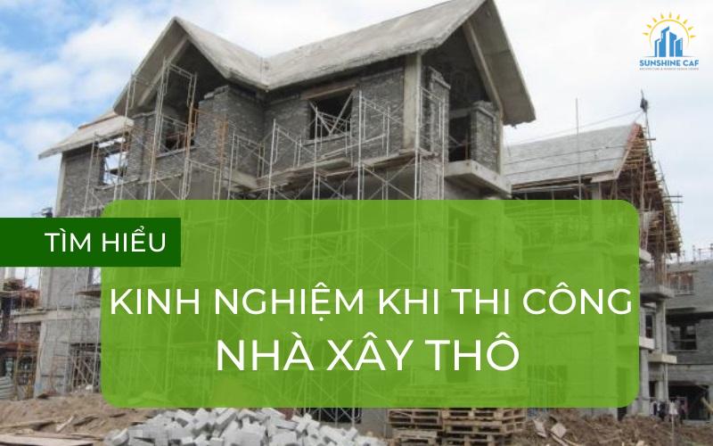 Tổng hợp những kinh nghiệm trong thiết kế và thi công nhà xây thô